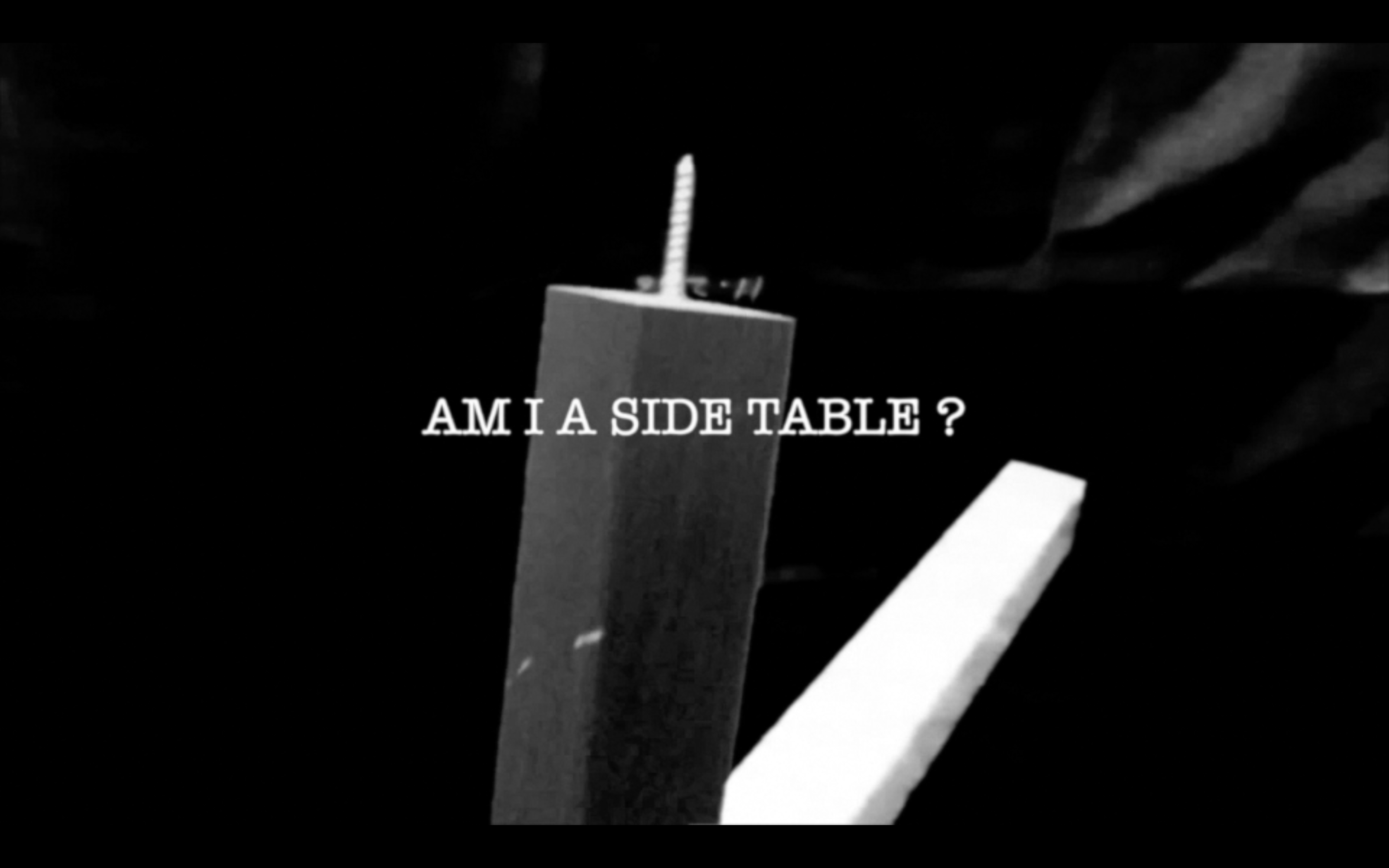 《AM I A SIDE TABLE ？》